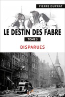 Le destin des Fabre - T3 - Pierre DUPRAT - IS Edition